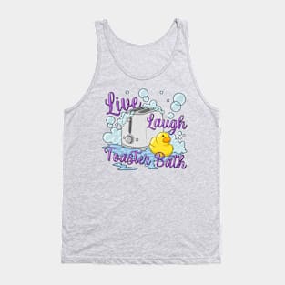 Live laugh toaster bath Tank Top